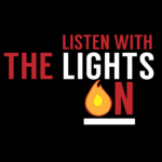 Listen With The Lights On Podcast