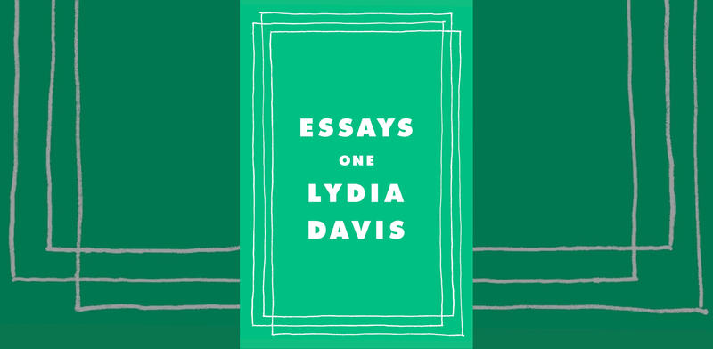 #1646: Lydia Davis’ “Essays One” | The Book Show