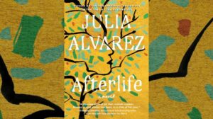 Julia Alvarez's "Afterlife"