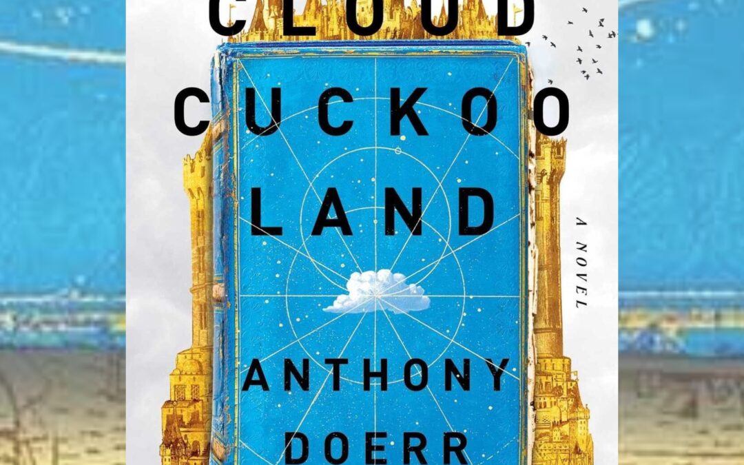 Book cover for "Cloud Cuckoo Land" by Anthony Doerr