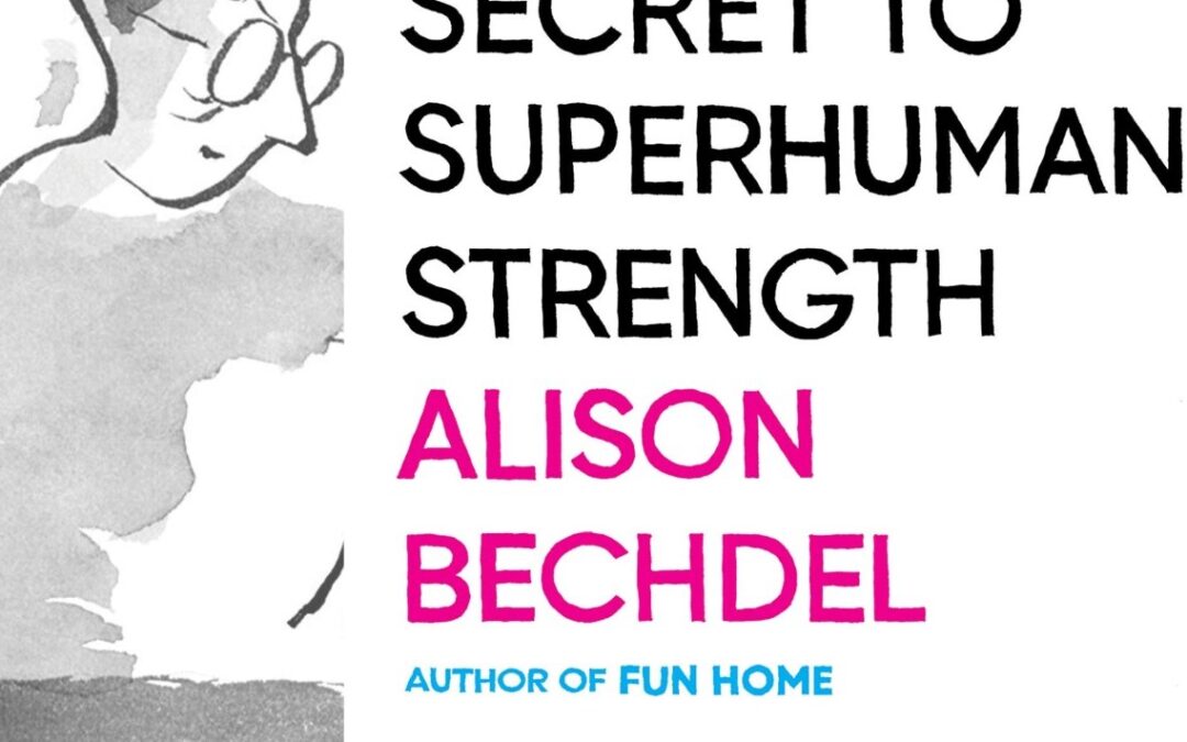 Book cover for "The Secret to Superhuman Strength" by Alison Bechdel