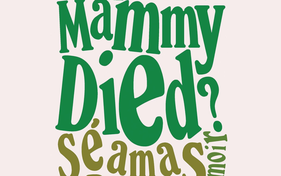 #1776  – Séamas O’Reilly – Did Ye Hear Mammy Died? | The Book Show
