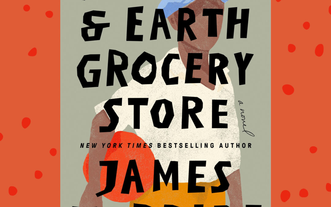 The Book Show – James McBride – The Heaven & Earth Grocery Store: A Novel