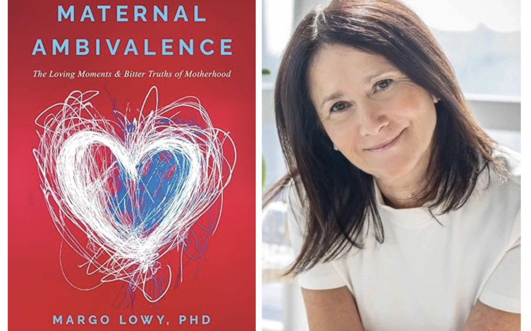 Dr. Margo Lowy on ‘Maternal Ambivalence’